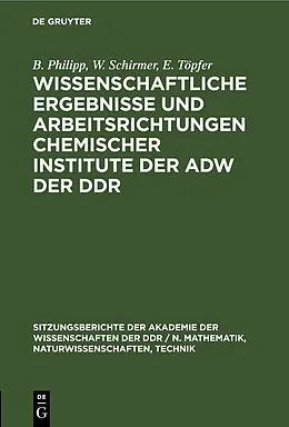 E-Book (pdf) Wissenschaftliche Ergebnisse und Arbeitsrichtungen chemischer Institute der AdW der DDR von B. Philipp, W. Schirmer, E. Töpfer