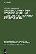 E-Book (pdf) Anwendungen der Wechselwirkung zwischen lonen und Festkörpern von Christian Weißmantel