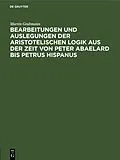 PDF Bearbeitungen und Auslegungen der aristotelischen Logik aus der Zeit von Peter Abaelard bis Petrus Hispanus von Martin Grabmann