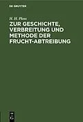 E-Book (pdf) Zur Geschichte, Verbreitung und Methode der Frucht-Abtreibung von H. H. Ploss
