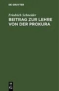 E-Book (pdf) Beitrag zur Lehre von der Prokura von Friedrich Schneider