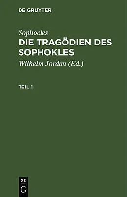 E-Book (pdf) Die Tragödien des Sophokles. Teil 1 von Sophocles