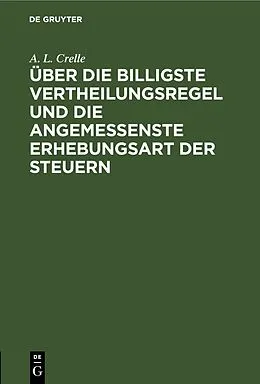 E-Book (pdf) Über die billigste Vertheilungsregel und die angemessenste Erhebungsart der Steuern von A. L. Crelle
