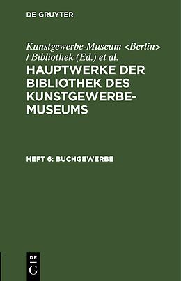 Fester Einband Hauptwerke der Bibliothek des Kunstgewerbe-Museums / Buchgewerbe von 