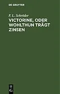 E-Book (pdf) Victorine, oder Wohlthun trägt Zinsen von F. L. Schröder