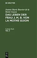 E-Book (pdf) Das Leben der Frau J. M. B. von la Mothe Guion. Teil 3 von Jeanne Marie Bouvier De La Motte Guyon