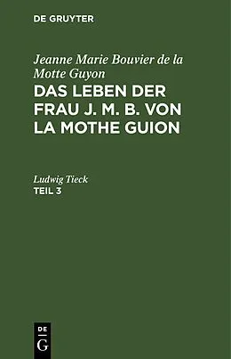 E-Book (pdf) Das Leben der Frau J. M. B. von la Mothe Guion. Teil 3 von Jeanne Marie Bouvier De La Motte Guyon
