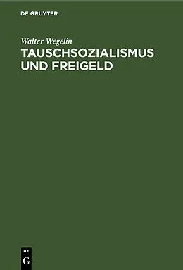 PDF Tauschsozialismus und Freigeld von Walter Wegelin