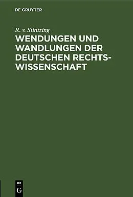 PDF Wendungen und Wandlungen der Deutschen Rechtswissenschaft von R. v. Stintzing