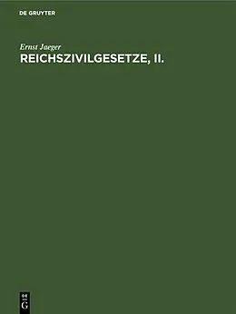 PDF Reichszivilgesetze, II. von Ernst Jaeger