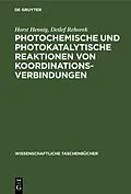 E-Book (pdf) Photochemische und photokatalytische Reaktionen von Koordinationsverbindungen von Horst Hennig, Detlef Rehorek