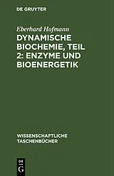 PDF Dynamische Biochemie, Teil 2: Enzyme und Bioenergetik von [unknown]