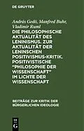 E-Book (pdf) Die philosophische Aktualität des Leninismus. Zur Aktualität der Leninschen Positivismus-Kritik. Positivistische Philosophie der Wissenschaft im Lichte der Wissenschaft von András Gedö, Manfred Buhr, Vladimir Ruml