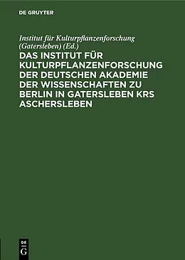 E-Book (pdf) Das Institut für Kulturpflanzenforschung der Deutschen Akademie der Wissenschaften zu Berlin in Gatersleben Krs. Aschersleben von 