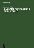 PDF Bildsame Formgebung der Metalle von Alexander Geleji