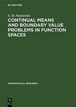 PDF Continual Means and Boundary Value Problems in Function Spaces von E. M. Polishchuk