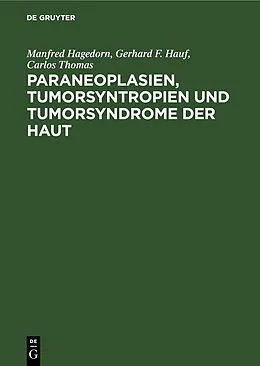 PDF Paraneoplasien, Tumorsyntropien und Tumorsyndrome der Haut von Manfred Hagedorn, Gerhard F. Hauf, Carlos Thomas