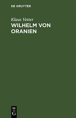 E-Book (pdf) Wilhelm von Oranien von Klaus Vetter