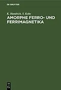 E-Book (pdf) Amorphe Ferro- und Ferrimagnetika von K. Handrich, S. Kobe