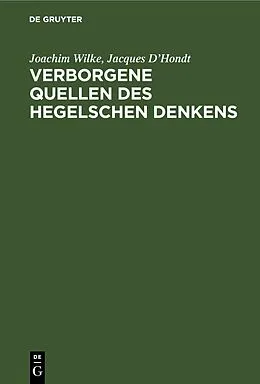 E-Book (pdf) Verborgene Quellen des Hegelschen Denkens von Joachim Wilke, Jacques DHondt