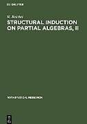 Fester Einband Structural Induction on Partial Algebras, II von H. Reichel