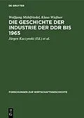 E-Book (pdf) Die Geschichte der Industrie der DDR bis 1965 von Wolfgang Mühlfriedel, Klaus Wießner