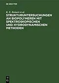 E-Book (pdf) Strukturuntersuchungen an Biopolymeren mit spektroskopischen und hydrodynamischen Methoden von H. Fritzsche, L. Kittler, G. Löber