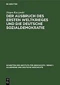 PDF Der Ausbruch des Ersten Weltkrieges und die deutsche Sozialdemokratie von Jürgen Kuczynski