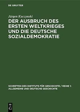 PDF Der Ausbruch des Ersten Weltkrieges und die deutsche Sozialdemokratie von Jürgen Kuczynski