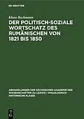 E-Book (pdf) Der Politisch-Soziale Wortschatz des Rumänischen von 1821 bis 1850 von Klaus Bochmann