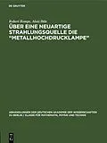 E-Book (pdf) Über eine neuartige Strahlungsquelle die Metallhochdrucklampe von Robert Rompe, Alois Ihln