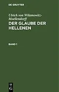 PDF Der Glaube der Hellenen. Band 1 von Ulrich Von Wilamowitz-Moellendorff