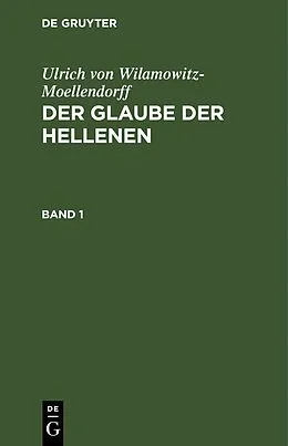PDF Der Glaube der Hellenen. Band 1 von Ulrich Von Wilamowitz-Moellendorff