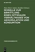 E-Book (pdf) Modelle zur Ermittlung eines optimalen Verhältnisses von Akkumulation und Konsumtion von Hans-Dieter Anders, Kunibert Schwarz
