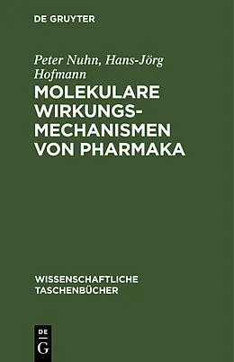 E-Book (pdf) Molekulare Wirkungsmechanismen von Pharmaka von Peter Nuhn, Hans-Jörg Hofmann