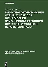 PDF Die sozialökonomischen Verhältnisse der nomadischen Bevölkerung im Norden der Demokratischen Republik Somalia von Abdi Gaileh Mirreh