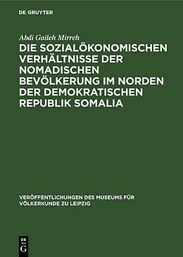 PDF Die sozialökonomischen Verhältnisse der nomadischen Bevölkerung im Norden der Demokratischen Republik Somalia von Abdi Gaileh Mirreh