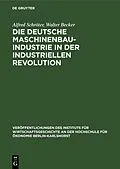 E-Book (pdf) Die deutsche Maschinenbauindustrie in der industriellen Revolution von Alfred Schröter, Walter Becker