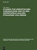E-Book (pdf) Studien zur Meroitischen Chronologie und zu den Opfertafeln aus den Pyramiden von Meroe von Fritz Hintze