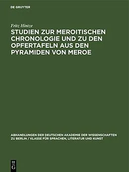 E-Book (pdf) Studien zur Meroitischen Chronologie und zu den Opfertafeln aus den Pyramiden von Meroe von Fritz Hintze
