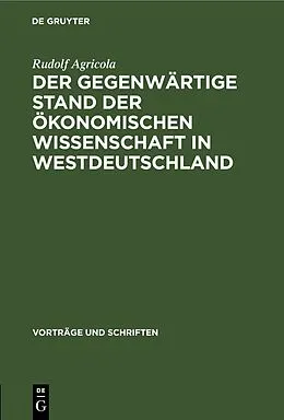 PDF Der gegenwärtige Stand der ökonomischen Wissenschaft in Westdeutschland von Rudolf Agricola