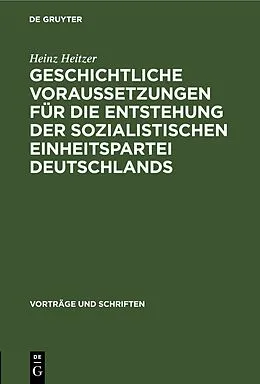 E-Book (pdf) Geschichtliche Voraussetzungen für die Entstehung der sozialistischen Einheitspartei Deutschlands von Heinz Heitzer