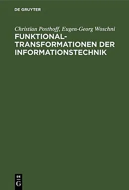E-Book (pdf) Funktionaltransformationen der Informationstechnik von Christian Posthoff, Eugen-Georg Woschni
