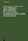 PDF Das Problem der Freiheit im Lichte des wissenschaftlichen Sozialismus von Sieglinde Heppener, Wladislaw Hedeler