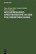 E-Book (pdf) Hochfrequenzspektroskopie n der Polymerforschung von Hans-Klaus Roth, Friedrich Keller, Horst Schneider