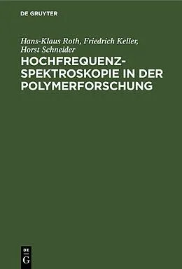 E-Book (pdf) Hochfrequenzspektroskopie n der Polymerforschung von Hans-Klaus Roth, Friedrich Keller, Horst Schneider