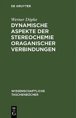 E-Book (pdf) Dynamische Aspekte der Stereochemie oraganischer Verbindungen von Werner Döpke