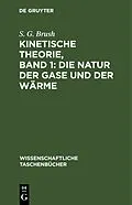 E-Book (pdf) Kinetische Theorie, Band 1: Die Natur der Gase und der Wärme von S. G. Brush