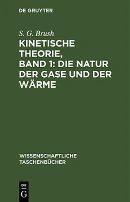 E-Book (pdf) Kinetische Theorie, Band 1: Die Natur der Gase und der Wärme von S. G. Brush