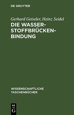 E-Book (pdf) Die Wasserstoffbrückenbindung von Gerhard Geiseler, Heinz Seidel